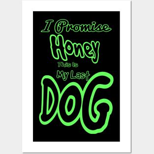 I promise honey this is my last dog Posters and Art